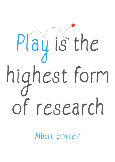 Early Learning Resources Albert Einstein: “Play is the highest form of  research”